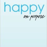 Happy On Purpose by Diana Fletcher