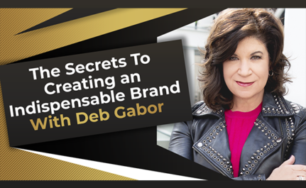 The Secrets To Creating an Indispensable Brand with Deb Gabor